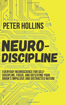 Neuro-Discipline by Peter Hollins