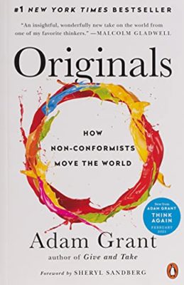 Originals How Non-Conformists Move the World